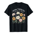 Floral Grow Through What You Go Through T-Shirt - Graphic Print for Adults - T-Shirt, Sweatshirt, Hoodie