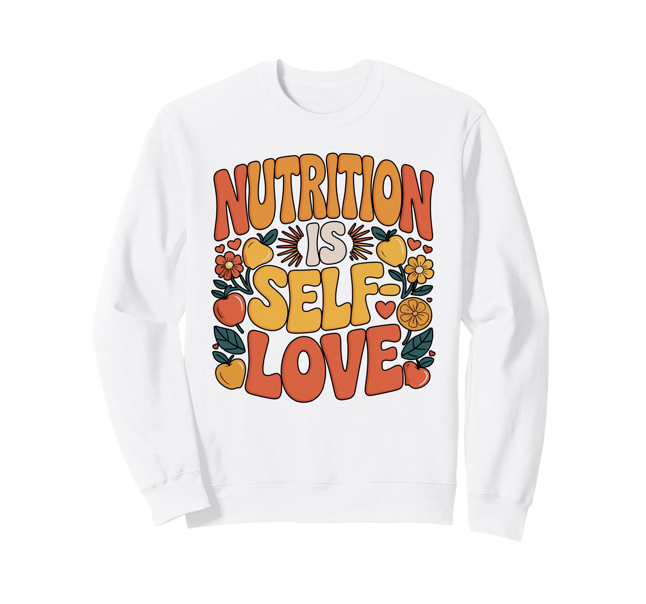 Self Love Starts Nutrition Food Sweatshirt - Trendy Graphic Men Women - T-Shirt, Sweatshirt, Hoodie