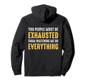 You People Must Be Exhausted From Hoodie - Novelty Apparel for Adults - T-Shirt, Sweatshirt, Hoodie