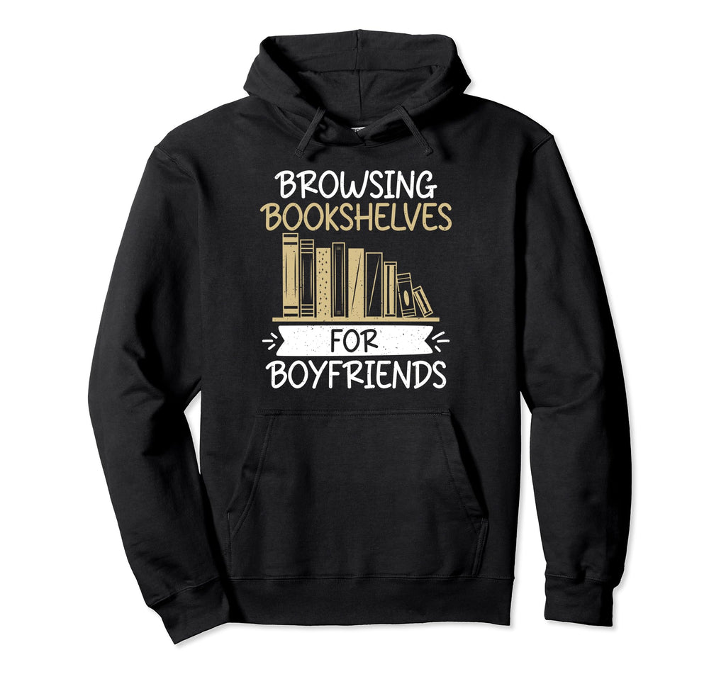 Browsing Bookshelves Boyfriends Romance Hoodie - Unique Graphic Unisex - T-Shirt, Sweatshirt, Hoodie