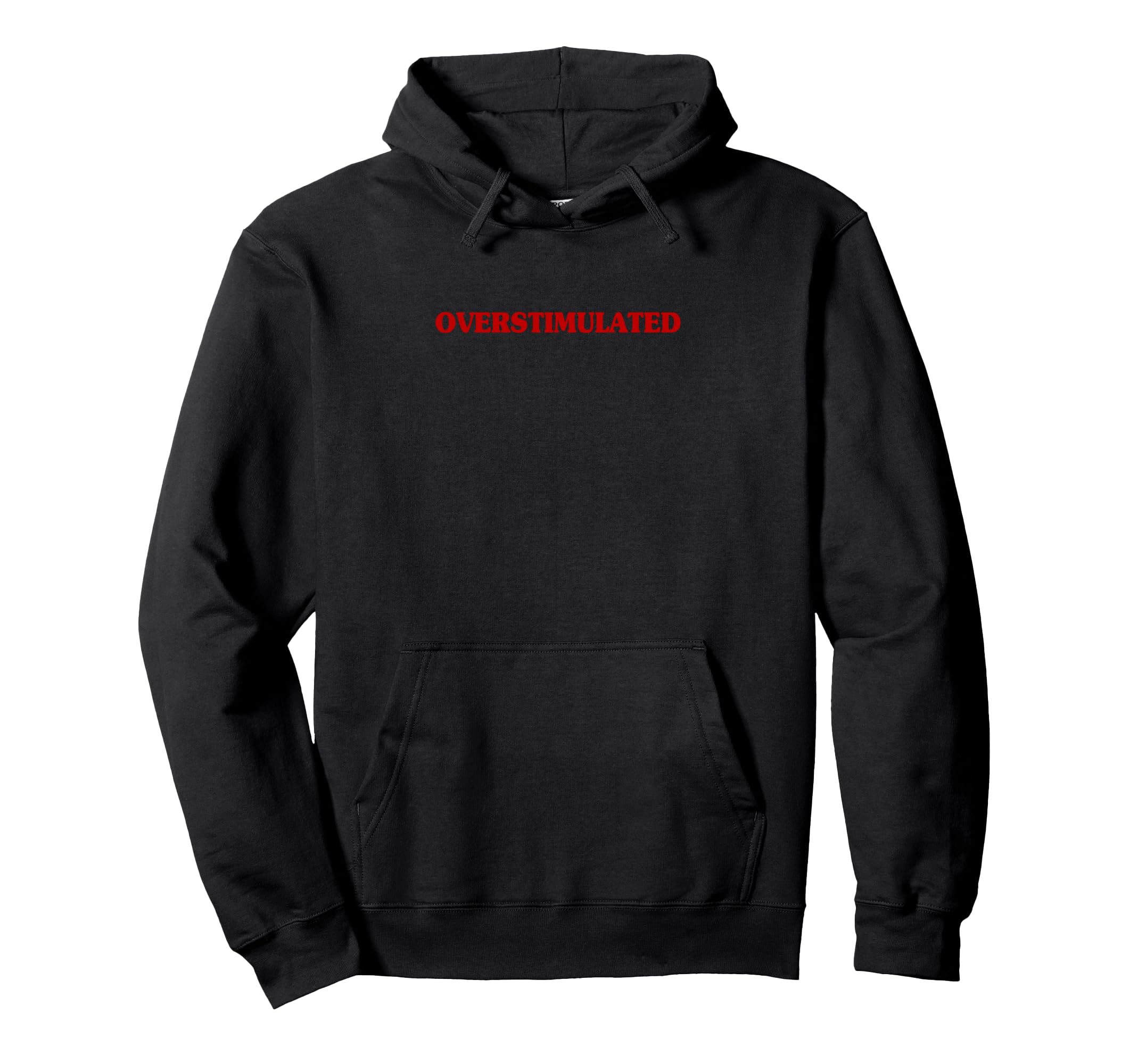 Overstimulated Aesthetic Sarcastic Hoodie - Minimalist Print Unisex - T-Shirt, Sweatshirt, Hoodie