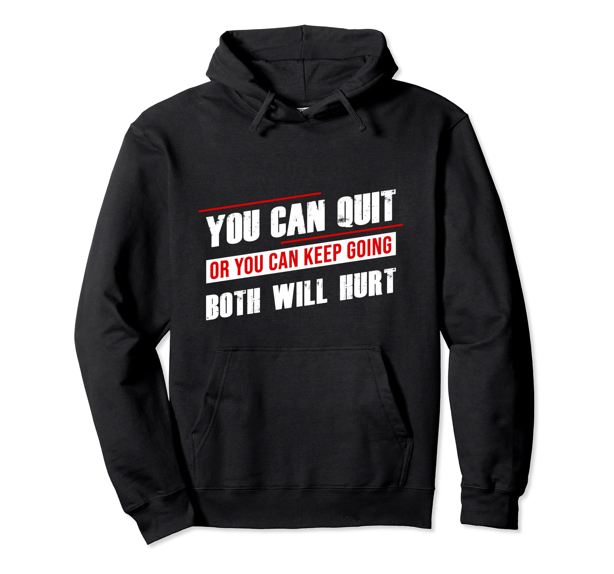 Gym Motivation You Can Quit Or Keep Going Hoodie - Unique Graphic Unisex - T-Shirt, Sweatshirt, Hoodie