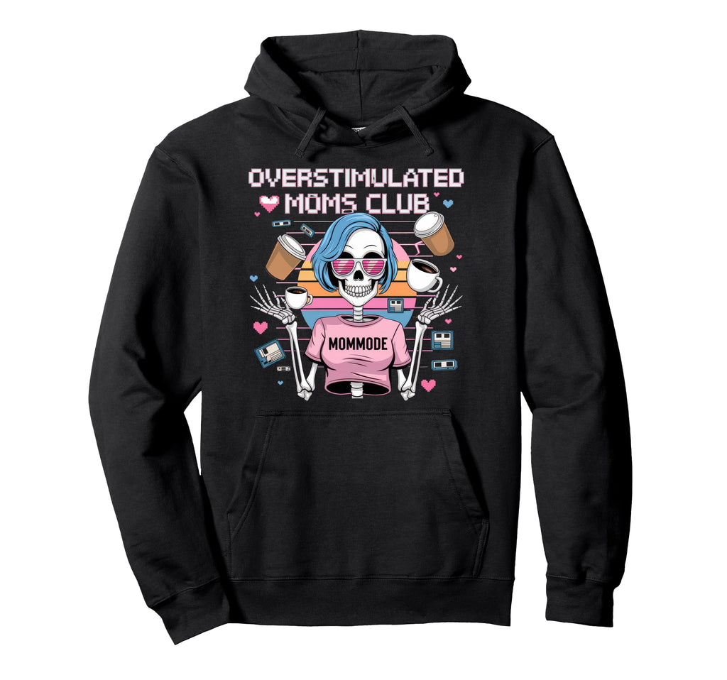 Overstimulated Moms Club Mom Depression Hoodie - Graphic Print Men Women - T-Shirt, Sweatshirt, Hoodie