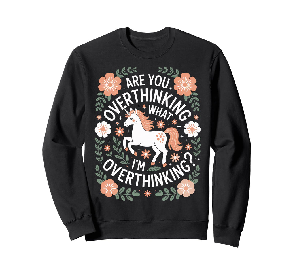 Overthinkers Unicorn Are You Sweatshirt - Novelty Apparel for Adults - T-Shirt, Sweatshirt, Hoodie