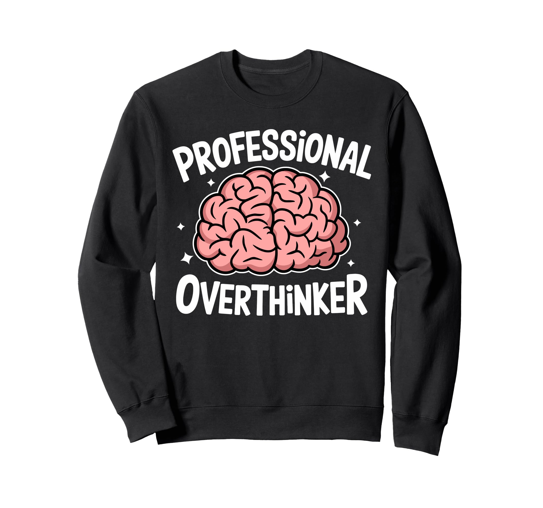 Professional Overthinker Anxiety Sweatshirt - Novelty Apparel Unisex - T-Shirt, Sweatshirt, Hoodie
