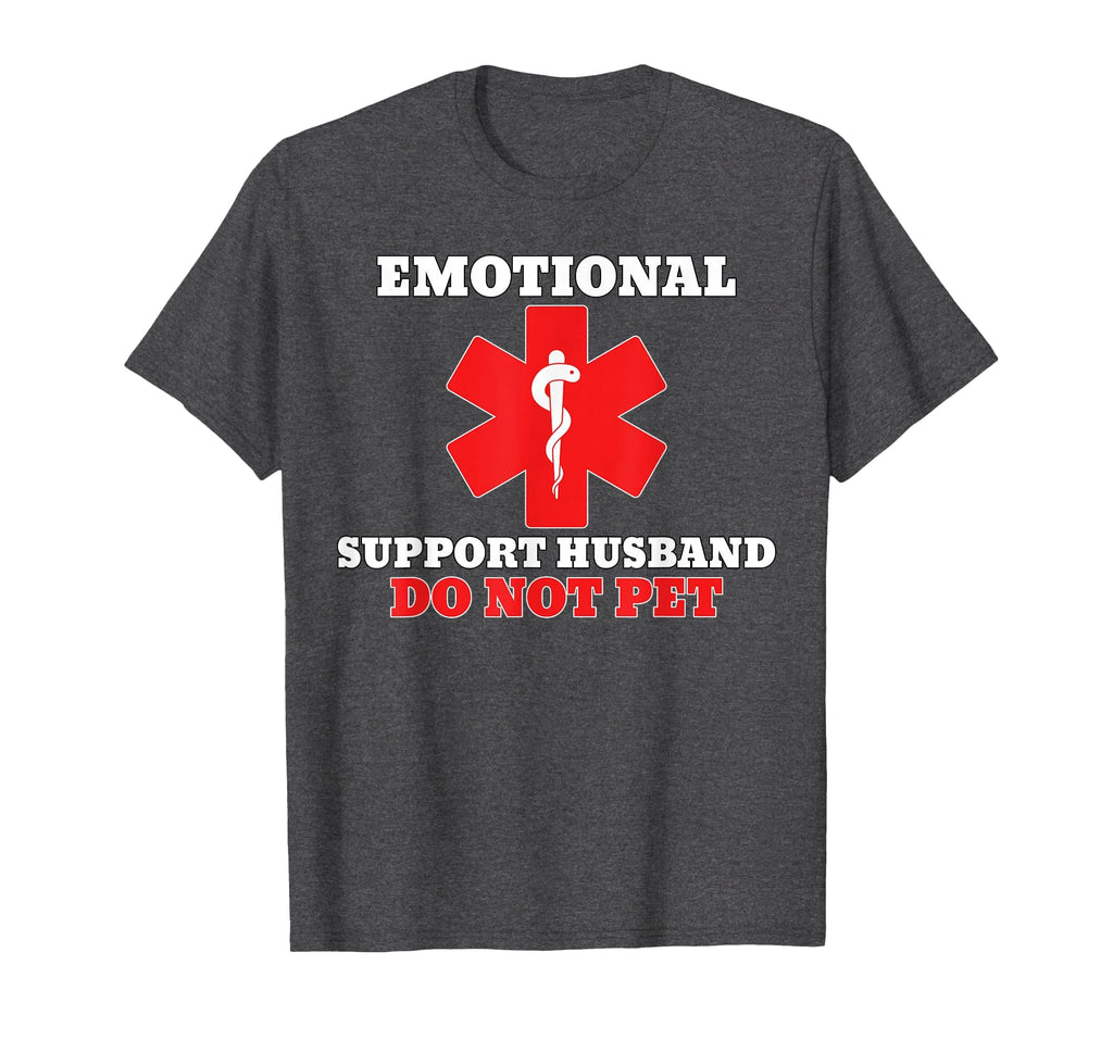 Emotional Support Husband Do Not Pet T-Shirt - Streetwear Style Men Women - T-Shirt, Sweatshirt, Hoodie