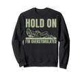 Hold Im Overstimulated Frog Adhd Sweatshirt - Minimalist Print for Adults - T-Shirt, Sweatshirt, Hoodie