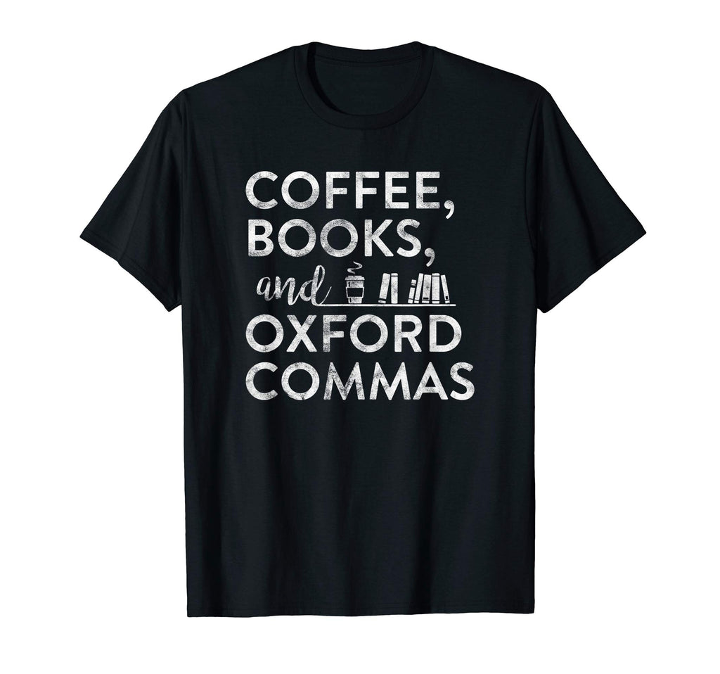 Coffee Books Oxford Comma Funny Geek T-Shirt - Trendy Graphic Men Women - T-Shirt, Sweatshirt, Hoodie
