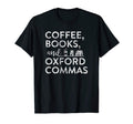 Coffee Books Oxford Comma Funny Geek T-Shirt - Trendy Graphic Men Women - T-Shirt, Sweatshirt, Hoodie