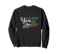 Dear Person Behind Me You Are Sweatshirt - Minimalist Print for Adults - T-Shirt, Sweatshirt, Hoodie