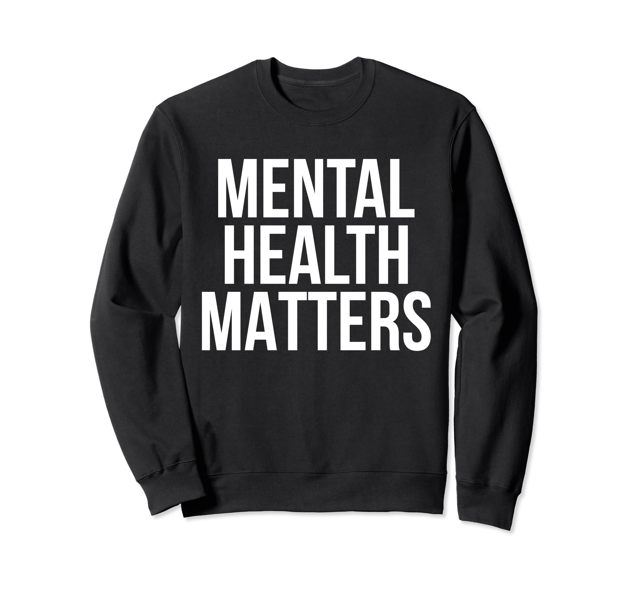 Mental Health Matters Awareness Sweatshirt - Novelty Apparel Men Women - T-Shirt, Sweatshirt, Hoodie