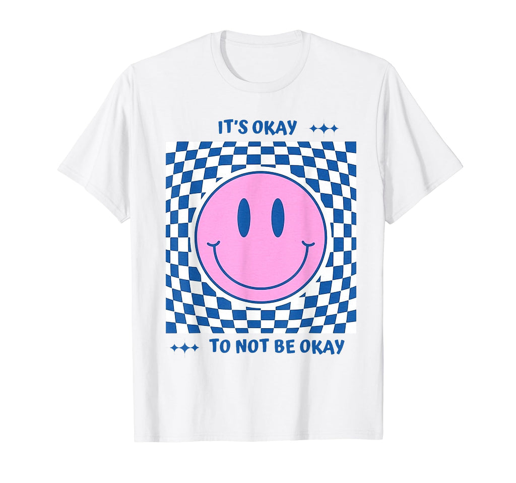 Its Okay To Not Be Okay Mental Health Self T-Shirt - Unique Graphic Unisex - T-Shirt, Sweatshirt, Hoodie