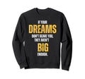 If Your Dreams Dont Scare You They Sweatshirt - Custom Art Print Men Women - T-Shirt, Sweatshirt, Hoodie