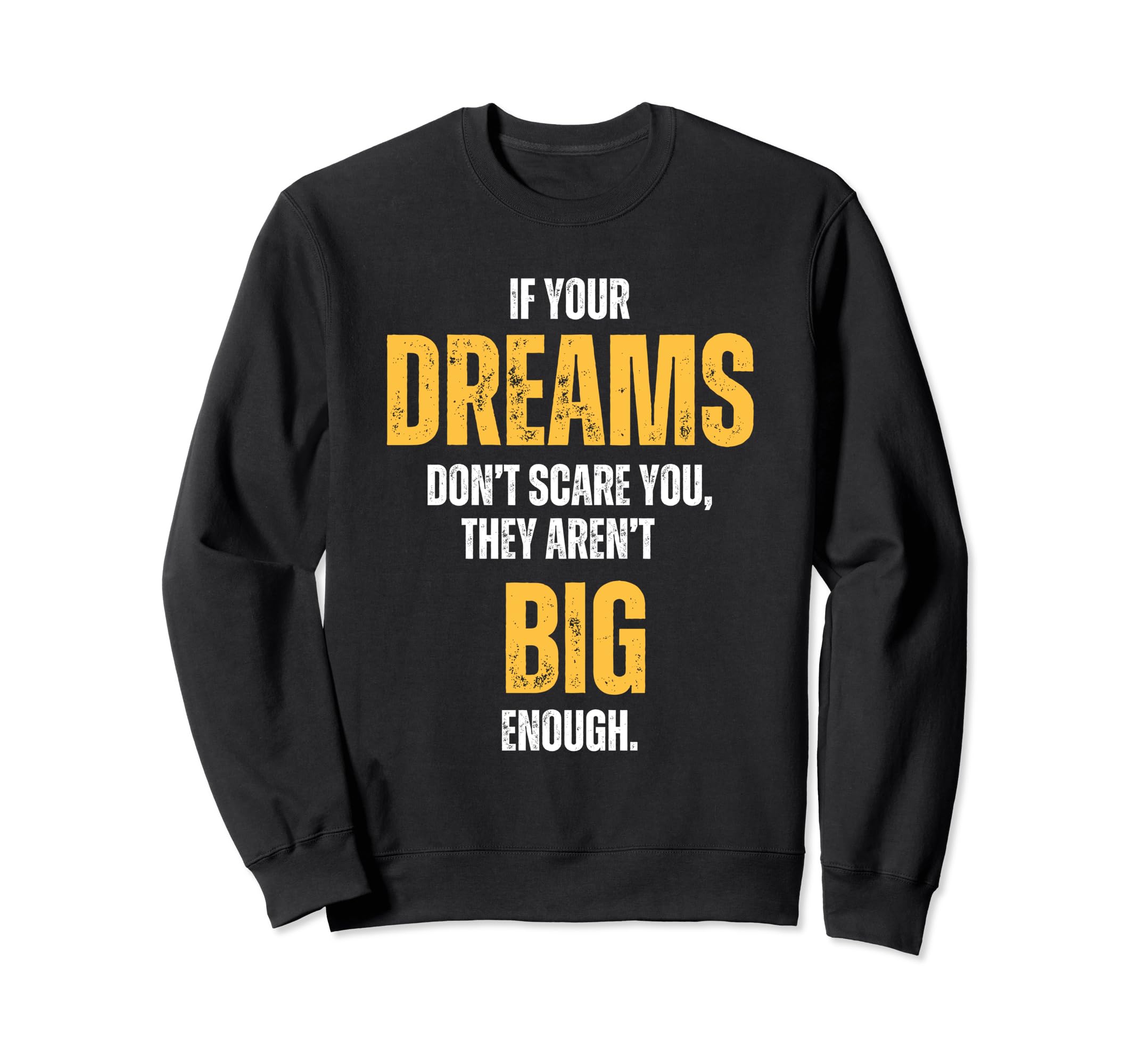 If Your Dreams Dont Scare You They Sweatshirt - Custom Art Print Men Women - T-Shirt, Sweatshirt, Hoodie