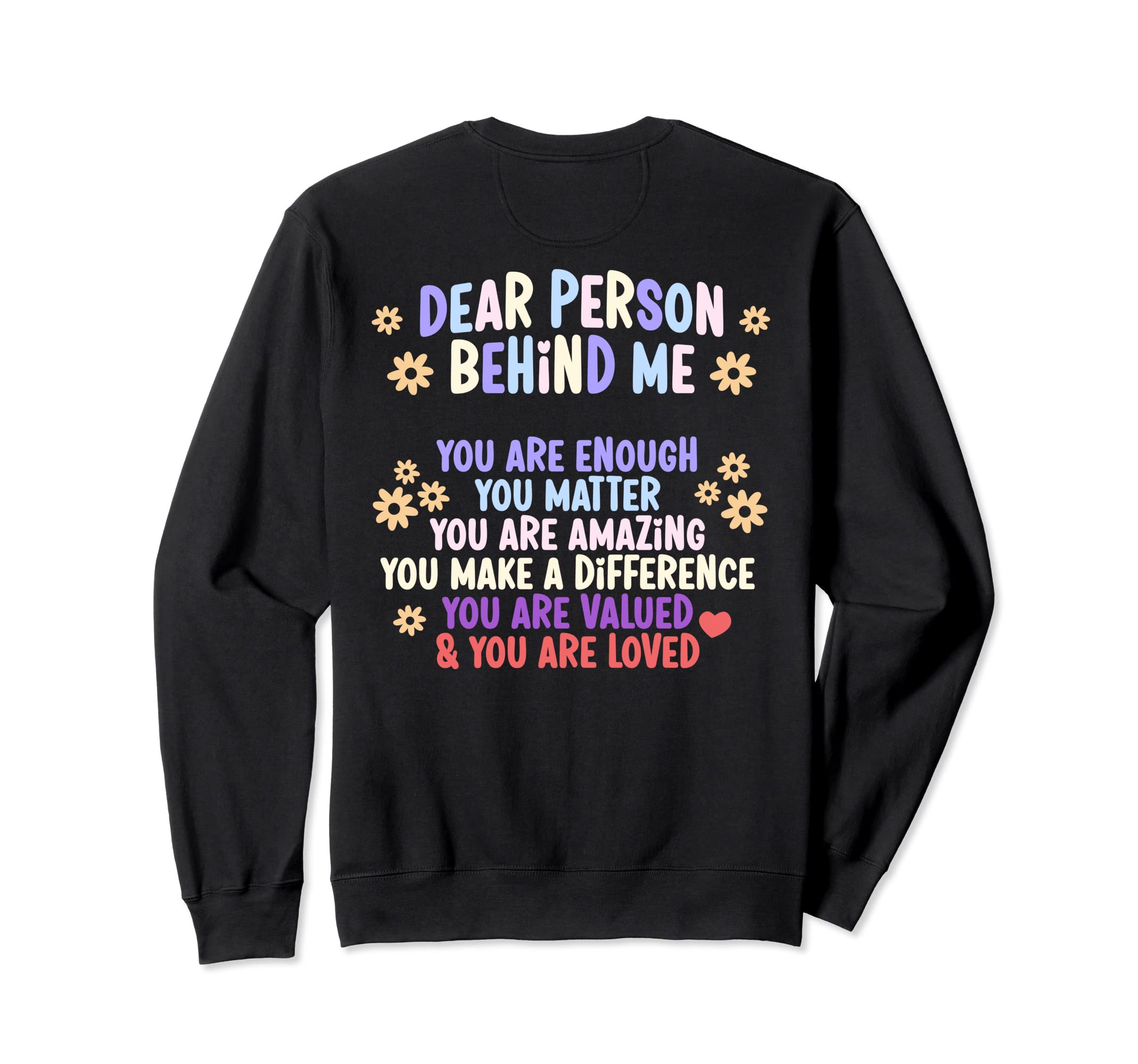 Dear Person Behind Me You Are Sweatshirt - Minimalist Print Men Women - T-Shirt, Sweatshirt, Hoodie