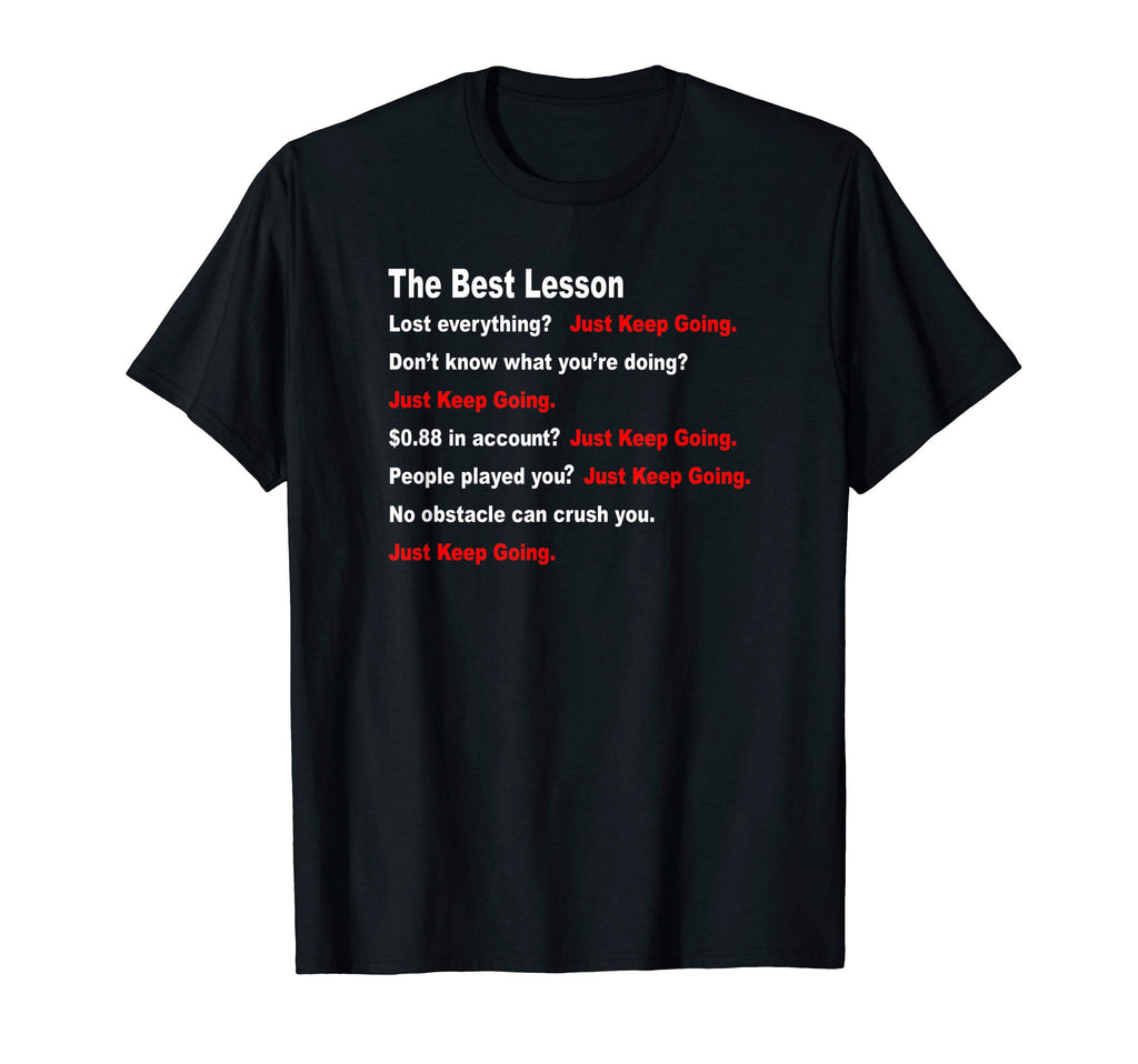 Just Keep Going Best Lesson T-Shirt - Unique Graphic for Adults - T-Shirt, Sweatshirt, Hoodie
