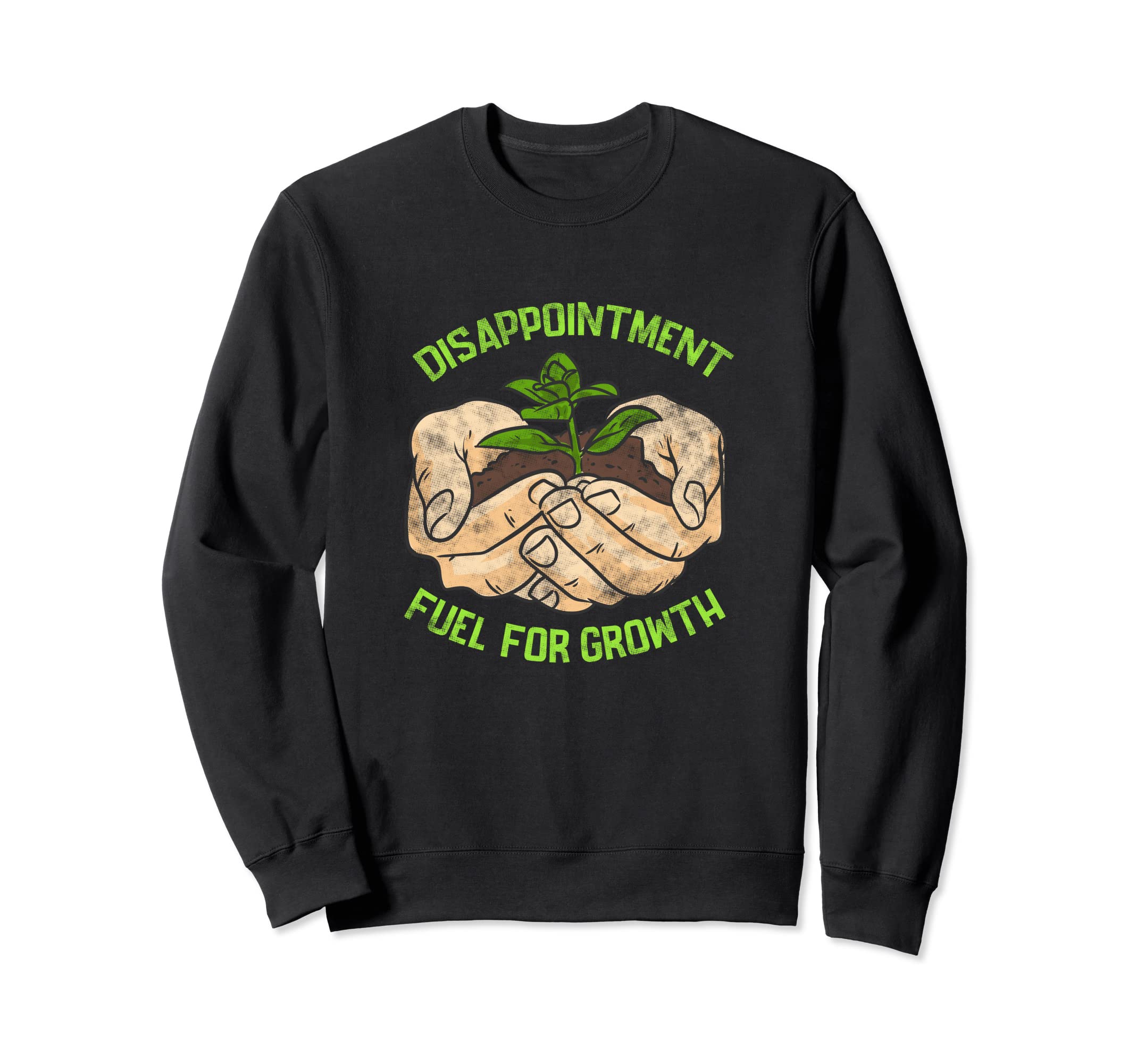 Disappointment Fuels Growth Mental Sweatshirt - Trendy Graphic Unisex - T-Shirt, Sweatshirt, Hoodie