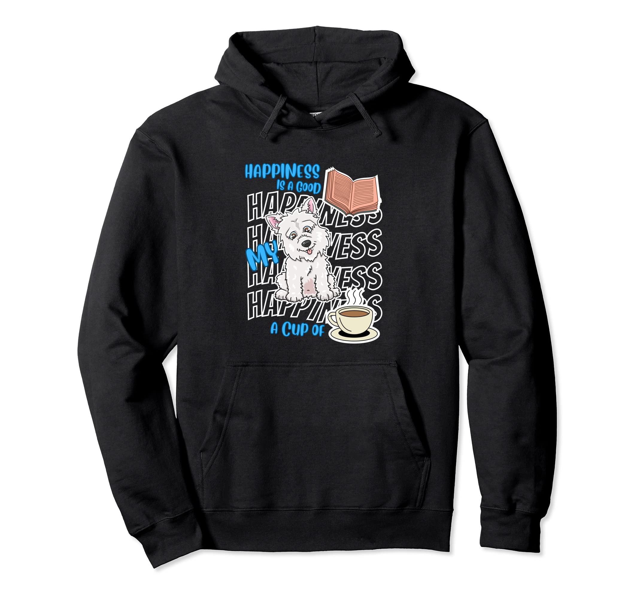 Happiness Is Westie Books Coffee Westie Dog Hoodie - Unique Graphic Unisex - T-Shirt, Sweatshirt, Hoodie