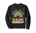 Healing Is Not Linear Mental Sweatshirt - Fun Novelty Design Men Women - T-Shirt, Sweatshirt, Hoodie