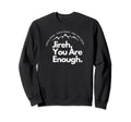 Jireh You Are Enough Christian Sweatshirt - Novelty Apparel for Adults - T-Shirt, Sweatshirt, Hoodie