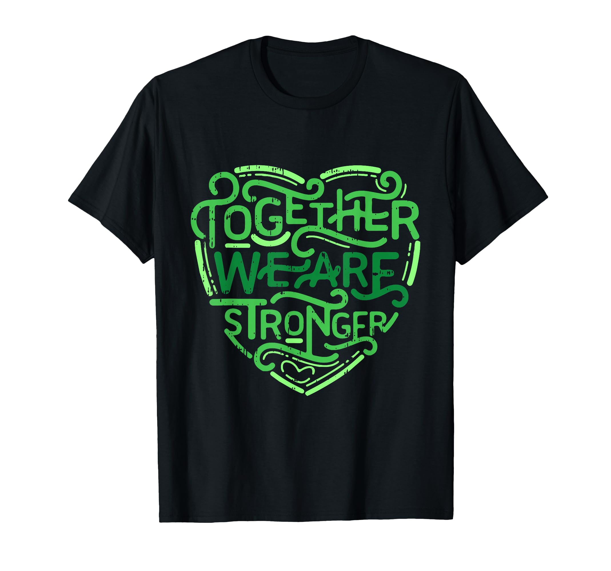 Together We Are Stronger Mental T-Shirt - Casual Everyday Wear Unisex - T-Shirt, Sweatshirt, Hoodie