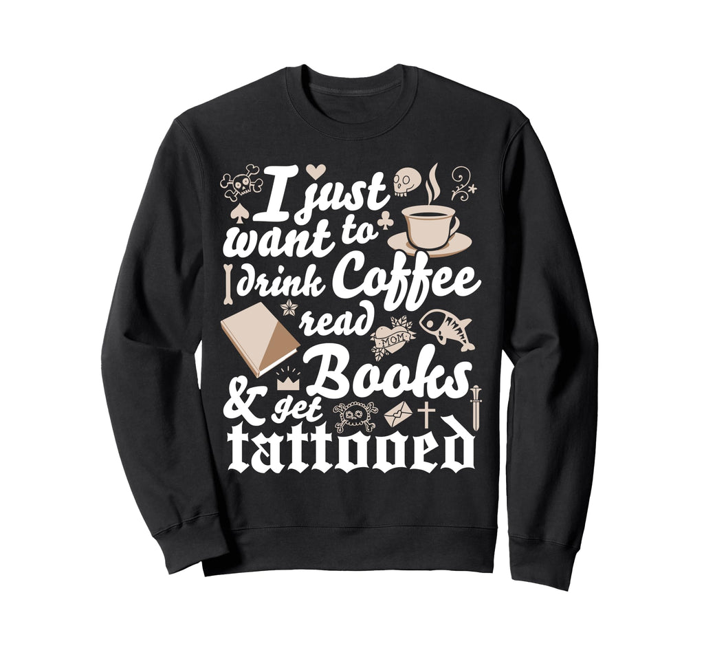 Funny Tattoo Ink Drink Coffee Read Sweatshirt - Streetwear Style Men Women - T-Shirt, Sweatshirt, Hoodie