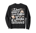 Funny Tattoo Ink Drink Coffee Read Sweatshirt - Streetwear Style Men Women - T-Shirt, Sweatshirt, Hoodie