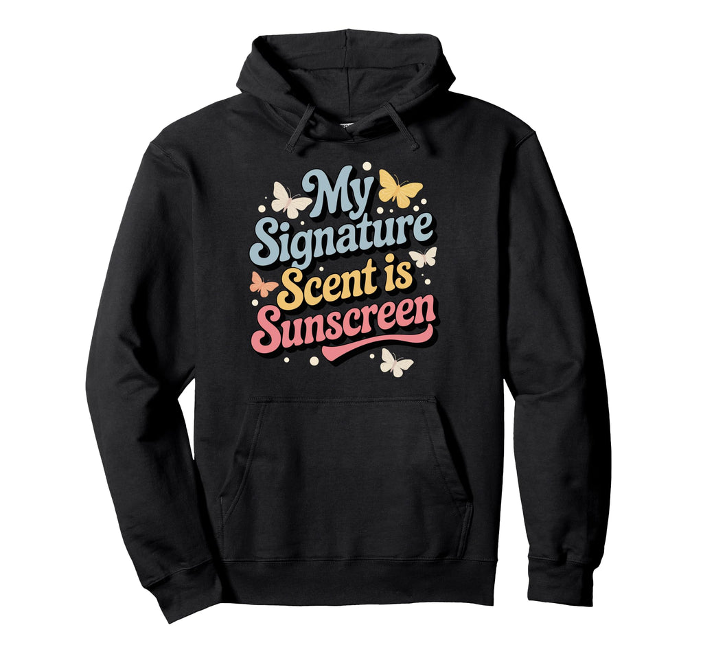 My Signature Scent Is Sunscreen Hoodie - Minimalist Print for Adults - T-Shirt, Sweatshirt, Hoodie