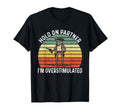 Hold Partner Im Overstimulated Cowboy T-Shirt - Trendy Graphic Men Women - T-Shirt, Sweatshirt, Hoodie
