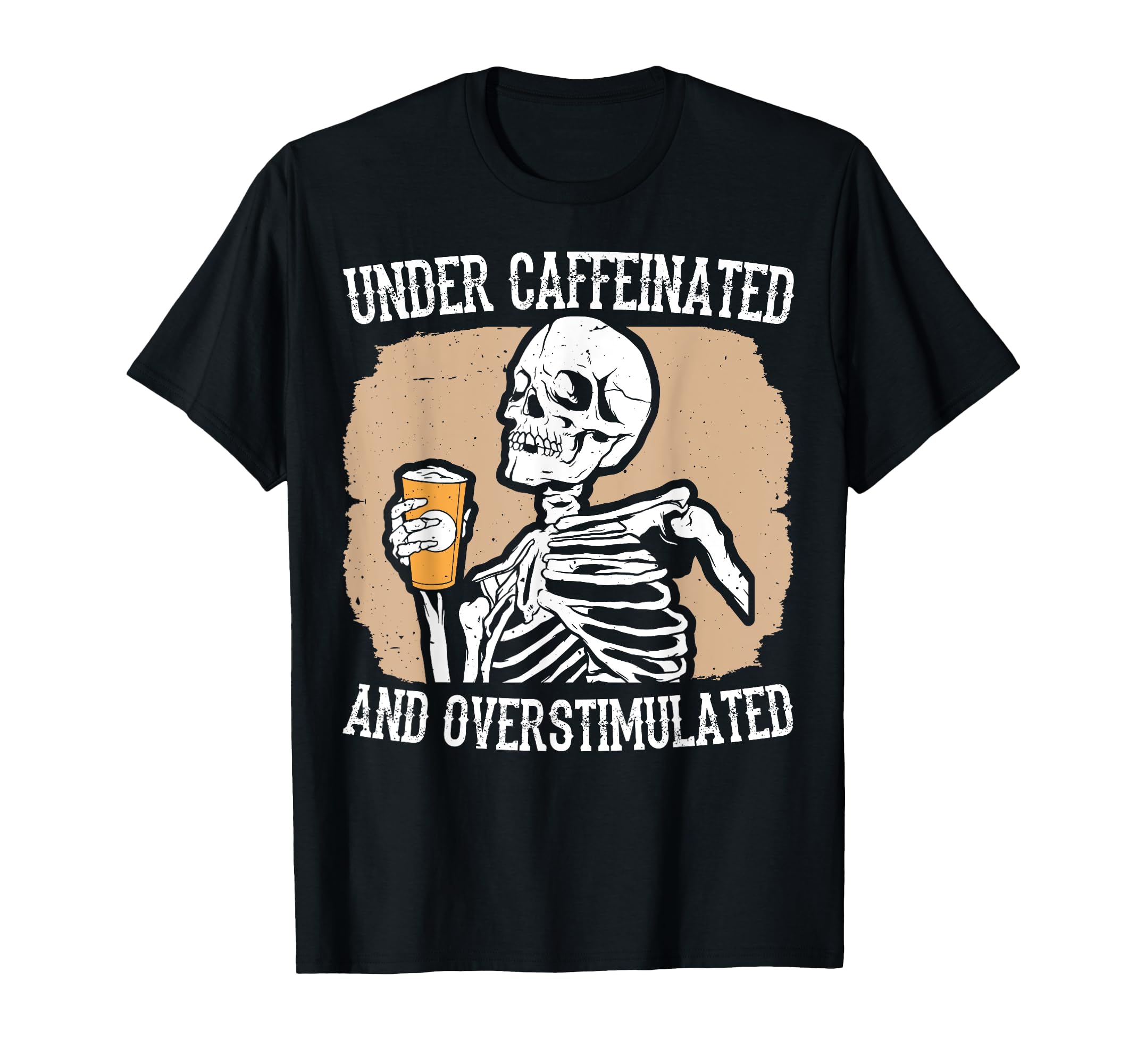 Under Caffeinated And Overstimulated T-Shirt - Graphic Print for Adults - T-Shirt, Sweatshirt, Hoodie