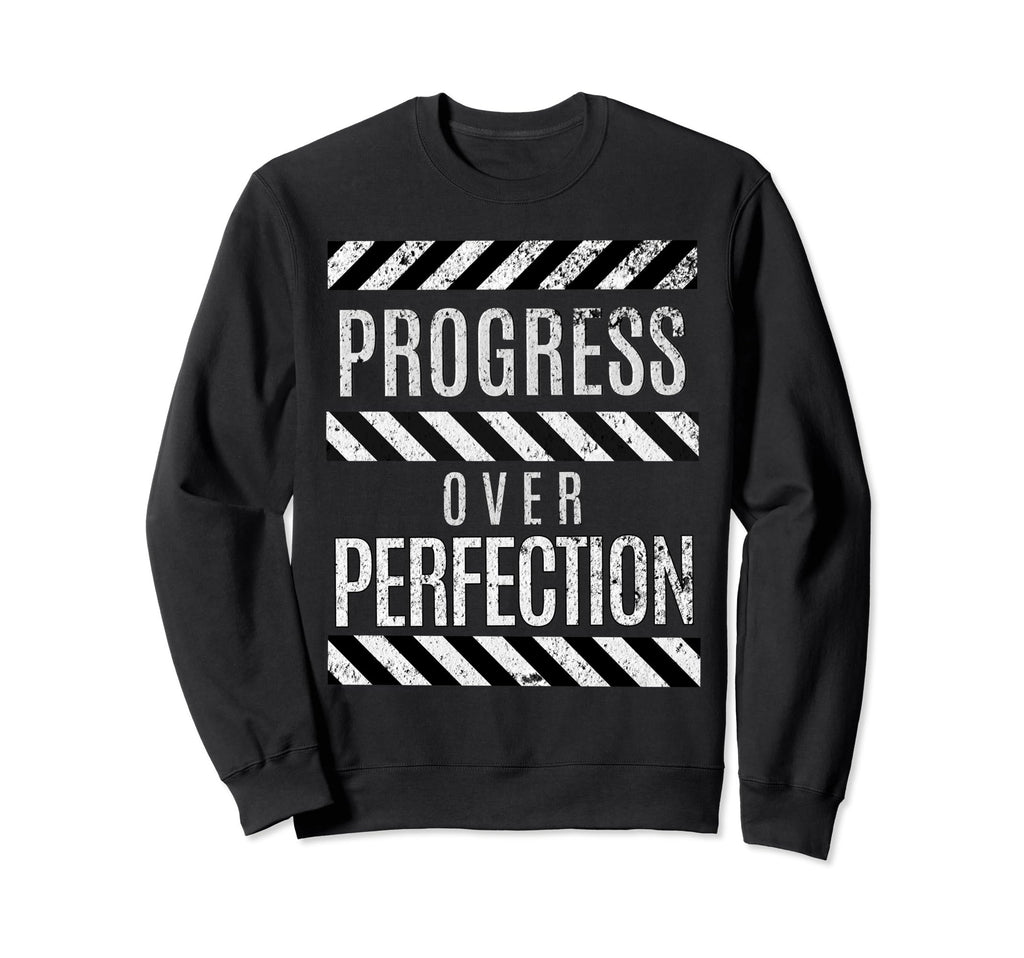 Progress Over Perfection Gym Sweatshirt - Casual Everyday Wear Unisex - T-Shirt, Sweatshirt, Hoodie