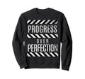 Progress Over Perfection Gym Sweatshirt - Casual Everyday Wear Unisex - T-Shirt, Sweatshirt, Hoodie