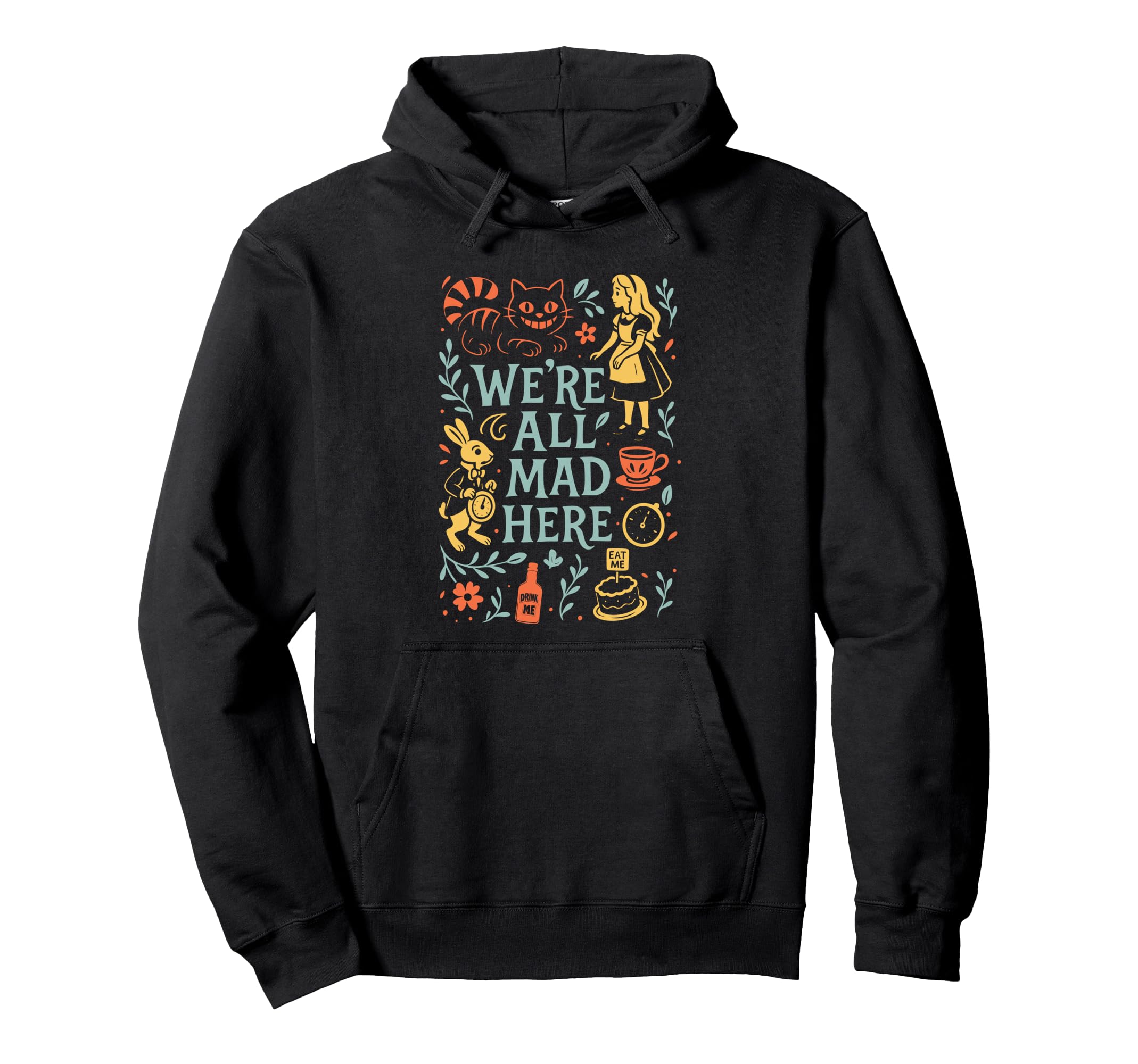 Alice Wonderland Were All Mad Here Hoodie - Streetwear Style for Adults - T-Shirt, Sweatshirt, Hoodie