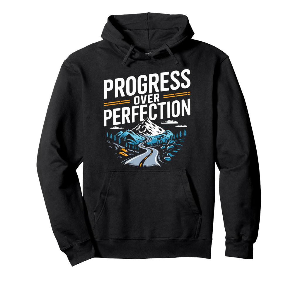 Progress Over Perfection Mental Health Hoodie - Streetwear Style Unisex - T-Shirt, Sweatshirt, Hoodie
