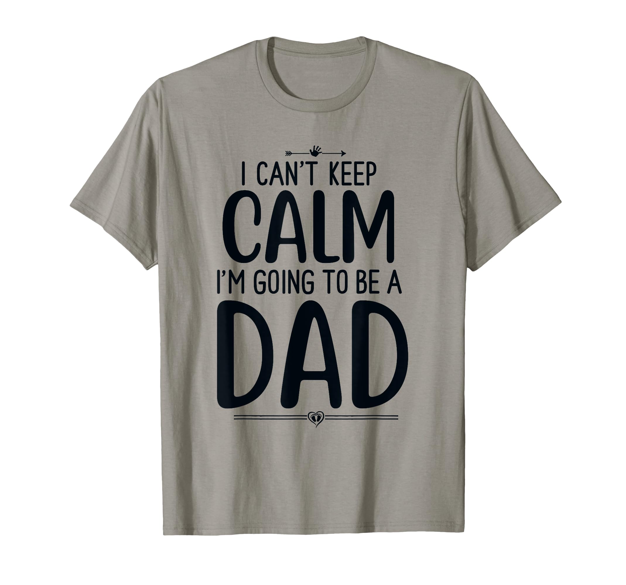 Dad I Cant Keep Calm Im Going To Be T-Shirt - Novelty Apparel for Adults - T-Shirt, Sweatshirt, Hoodie