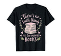 Theres No Such Thing As Too Many T-Shirt - Casual Everyday Wear Unisex - T-Shirt, Sweatshirt, Hoodie