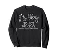Mental Health Awareness Ribbon Its Sweatshirt - Graphic Print Men Women - T-Shirt, Sweatshirt, Hoodie