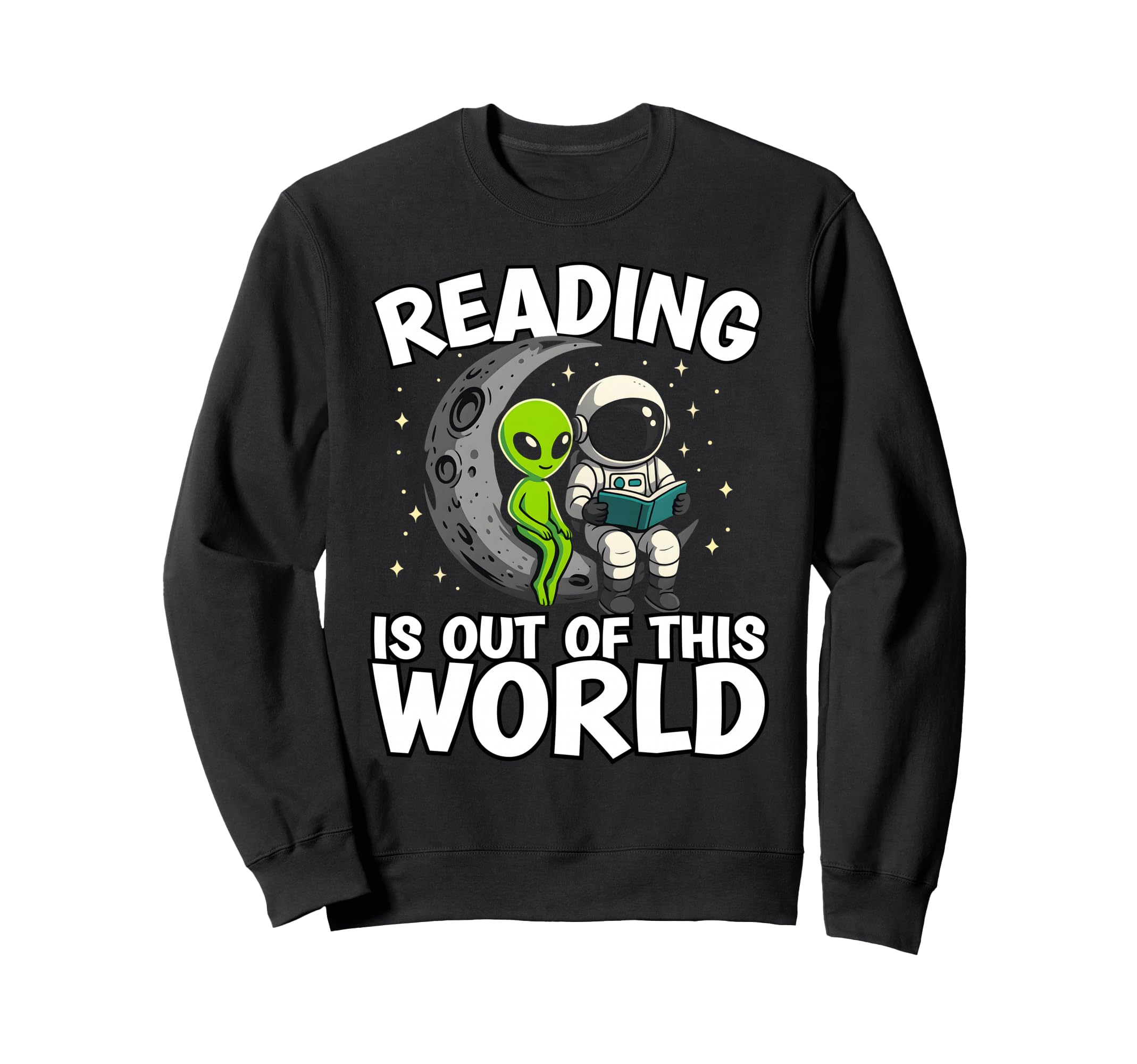 Reading Is Out This World Sweatshirt - Casual Everyday Wear for Adults - T-Shirt, Sweatshirt, Hoodie
