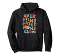 Overstimulated Moms Club Hoodie - Fun Novelty Design for Adults - T-Shirt, Sweatshirt, Hoodie