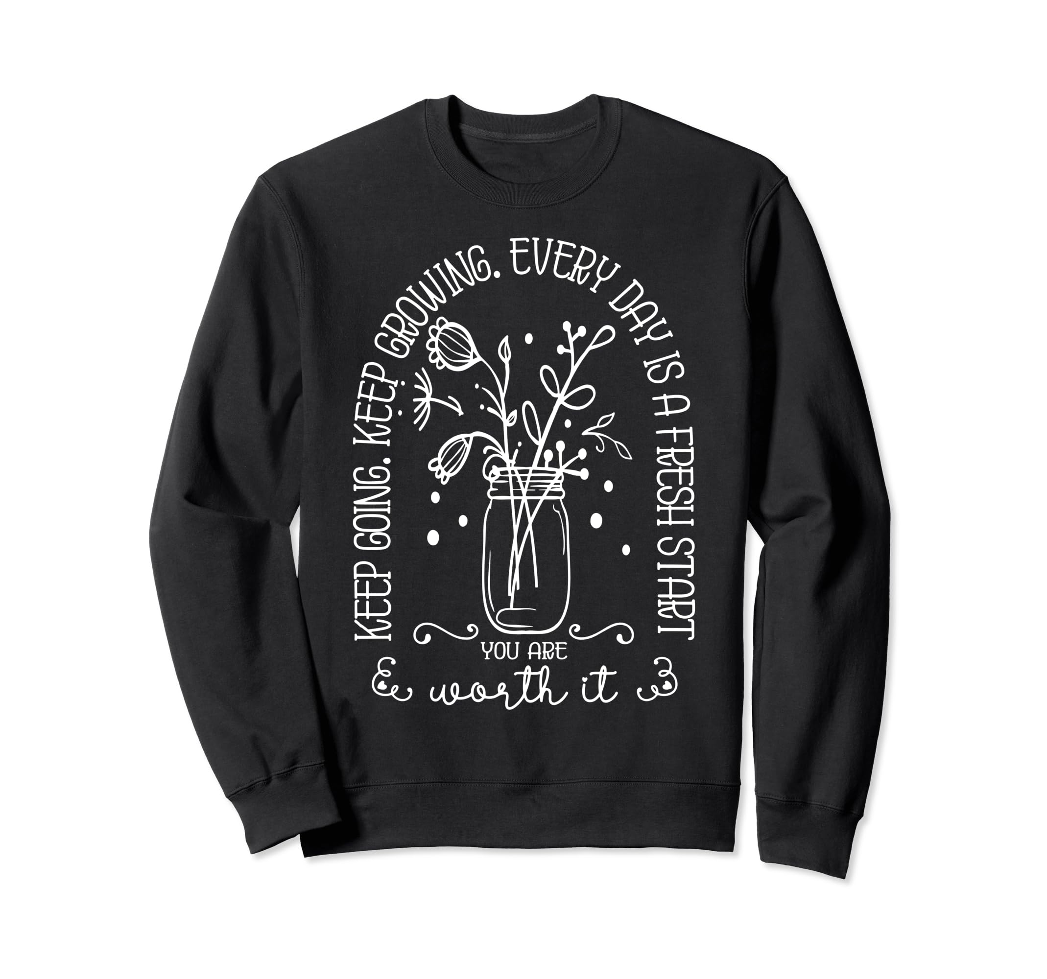 Keep Going Keep Growing Every Sweatshirt - Aesthetic Graphic for Adults - T-Shirt, Sweatshirt, Hoodie
