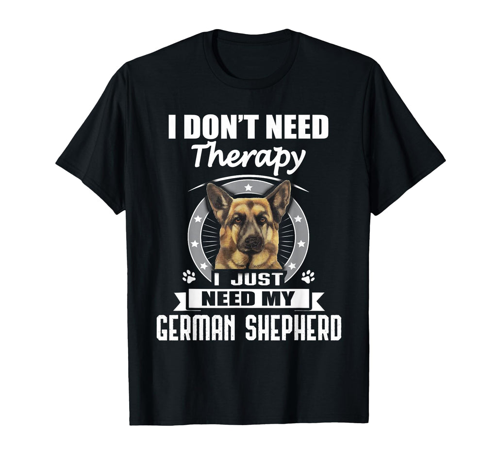 German Shepherd I Dont Need Therapy T-Shirt - Trendy Graphic for Adults - T-Shirt, Sweatshirt, Hoodie