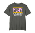 Play Is My Favorite Occupation T-Shirt - Aesthetic Graphic for Adults - T-Shirt, Sweatshirt, Hoodie