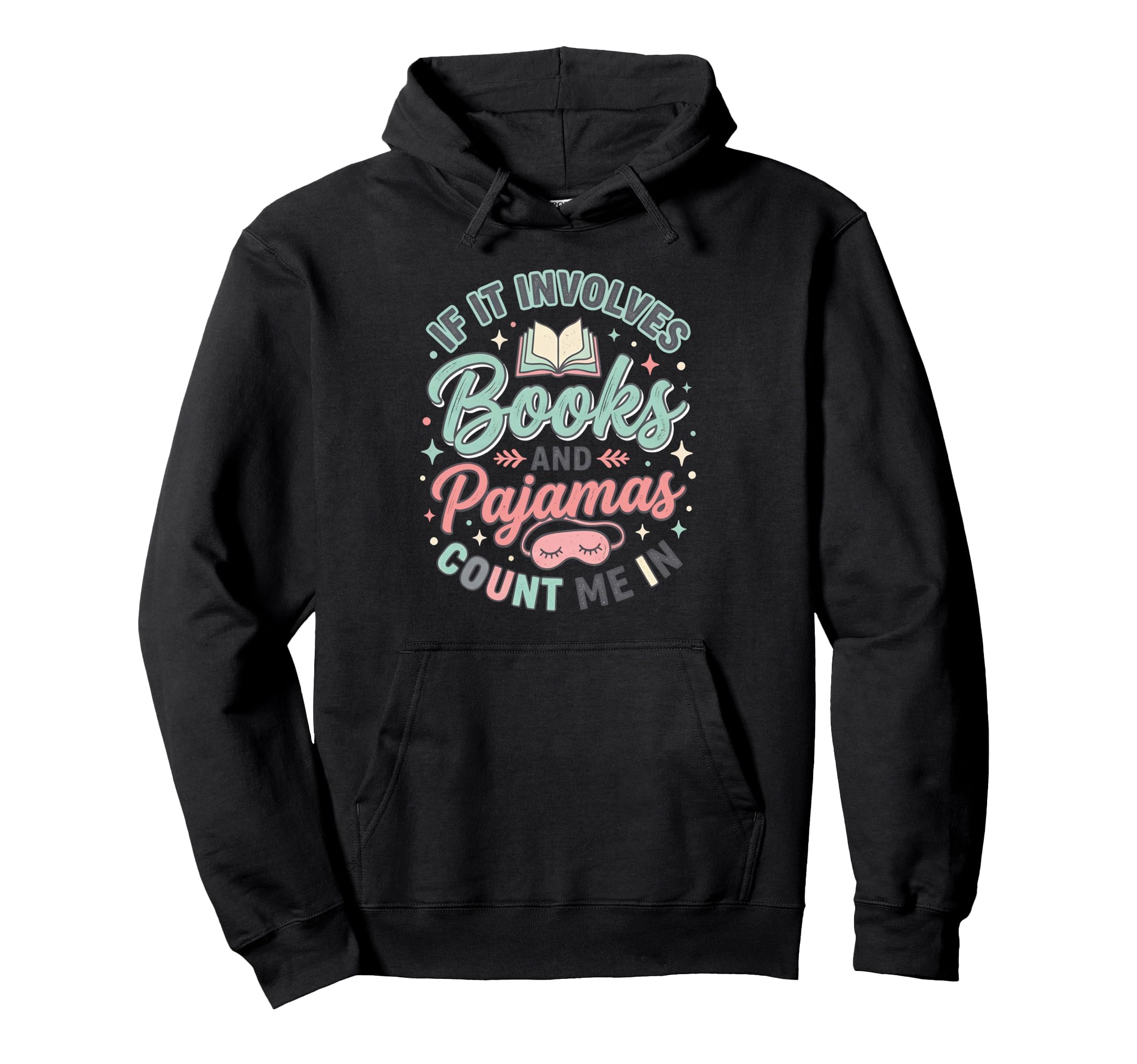 If It Involves Books And Pajamas Count Hoodie - Aesthetic Graphic Unisex - T-Shirt, Sweatshirt, Hoodie