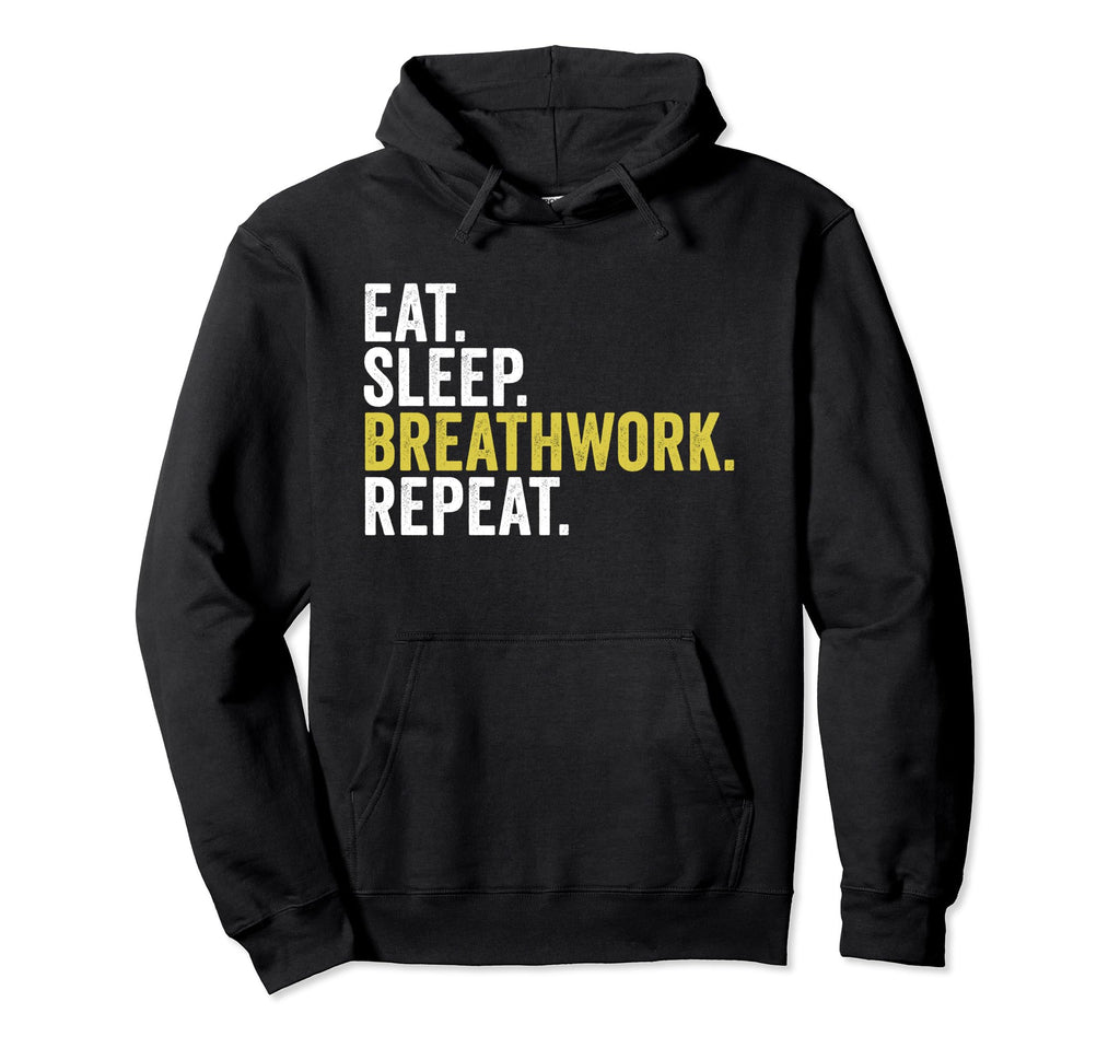 Eat Sleep Breathwork Repeat Funny Hoodie - Custom Art Print Unisex - T-Shirt, Sweatshirt, Hoodie