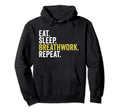 Eat Sleep Breathwork Repeat Funny Hoodie - Custom Art Print Unisex - T-Shirt, Sweatshirt, Hoodie