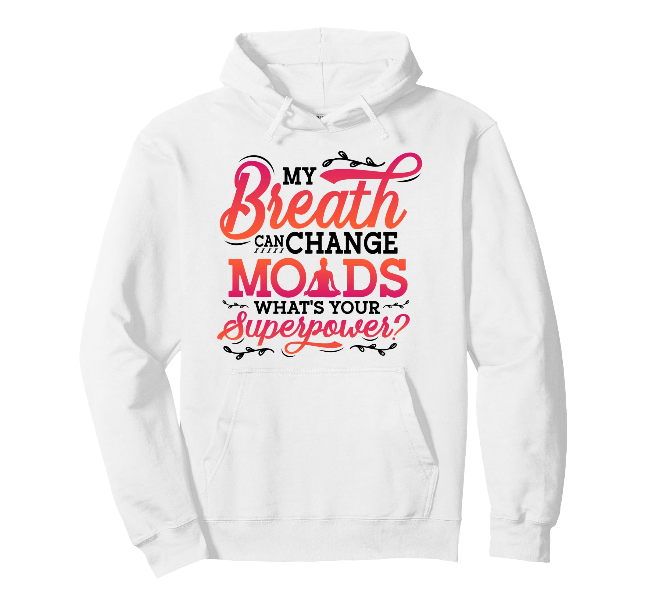 Funny Yoga Meditation Breathwork Hoodie - Novelty Apparel Men Women - T-Shirt, Sweatshirt, Hoodie