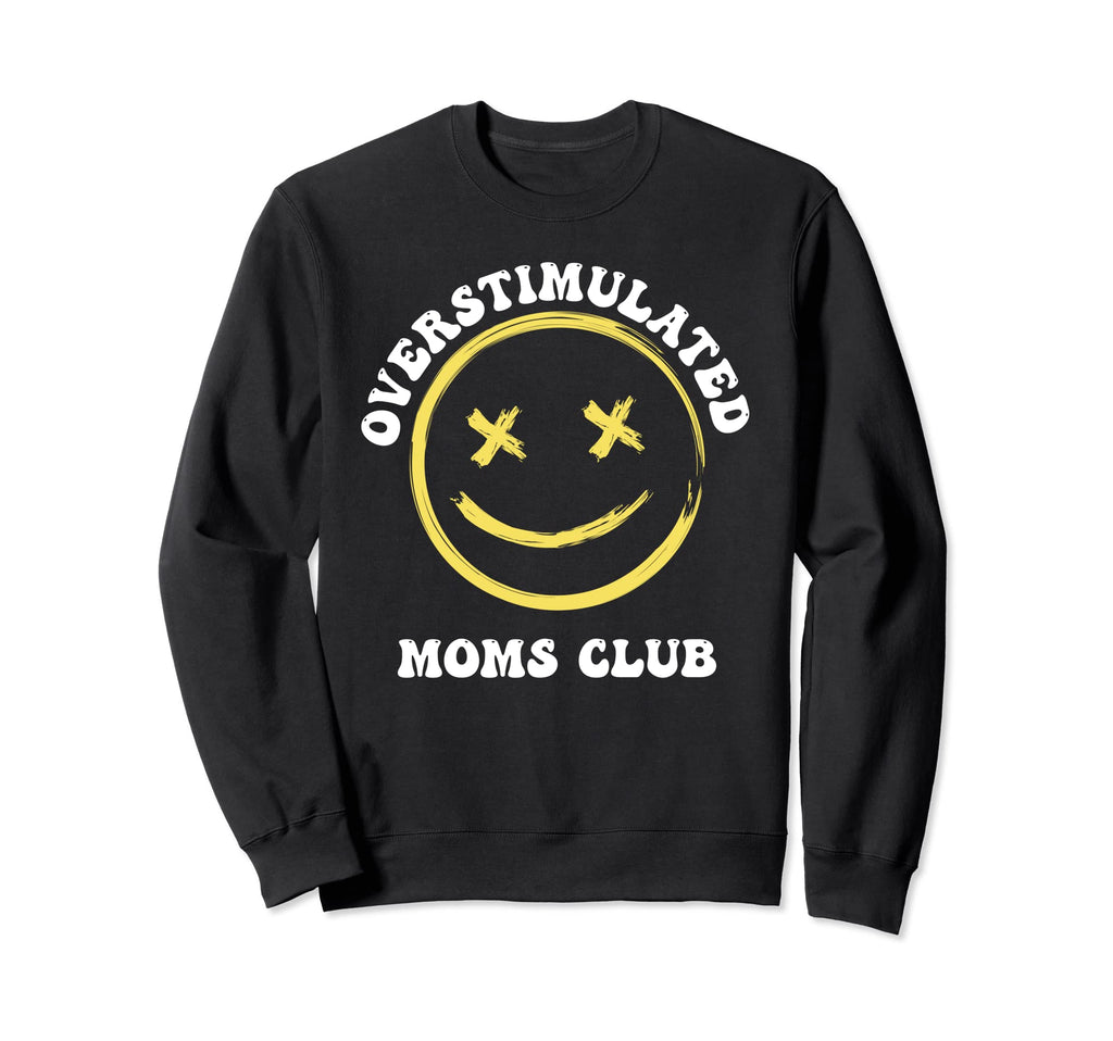 Overstimulated Moms Club Groovy Sweatshirt - Fun Novelty Design for Adults - T-Shirt, Sweatshirt, Hoodie