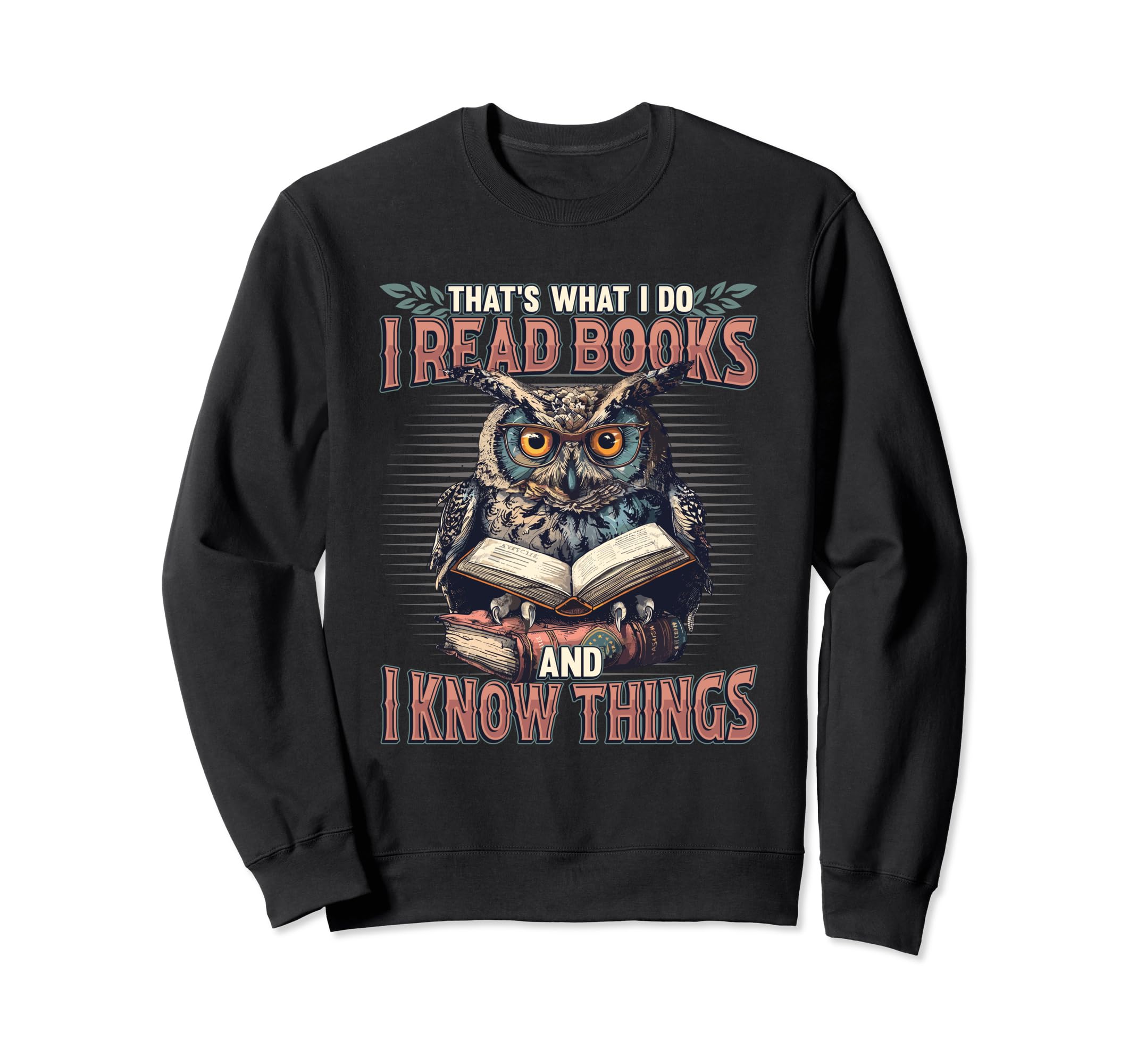 Thats What I Do I Read Books And I Sweatshirt - Unique Graphic Men Women - T-Shirt, Sweatshirt, Hoodie