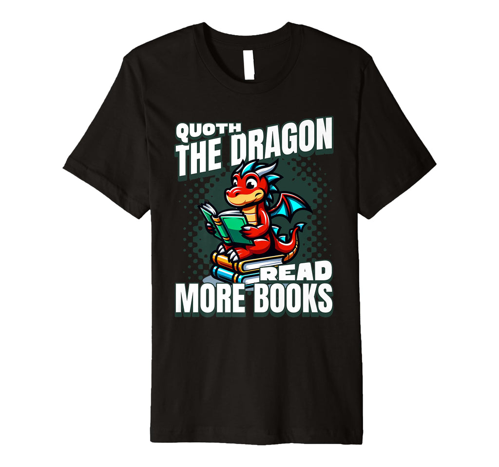 Poets Quoth Dragon Read More Books T-Shirt - Minimalist Print Men Women - T-Shirt, Sweatshirt, Hoodie