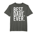 Best Dave Ever Funny Fathers Gift T-Shirt - Casual Everyday Wear Men Women - T-Shirt, Sweatshirt, Hoodie